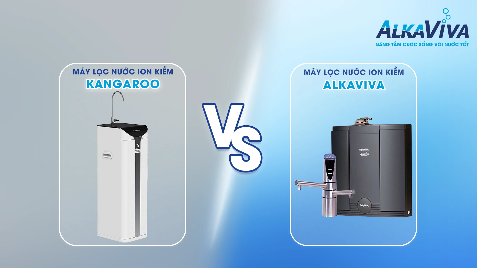 So sánh máy lọc nước ion kiềm Kangaroo và AlkaViva